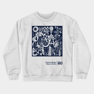 Blues & Roots - Charles Mingus - Minimal Style Graphic Artwork Crewneck Sweatshirt